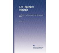 Les légendes épiques: recherches sur la formation des chansons de geste: Volume 4
