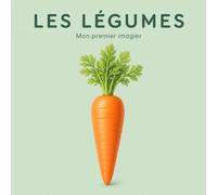 Les légumes: Mon premier imagier - 30 légumes à découvrir dès 2 ans