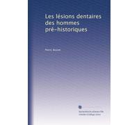 Les lésions dentaires des hommes pré-historiques