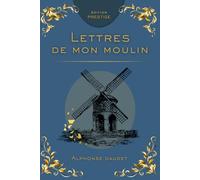 LES LETTRES DE MON MOULIN: Récits et nouvelles du cœur de la Provence Édition Prestige Collector - Textes intégraux