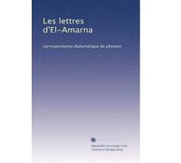 Les lettres d'El-Amarna: correspondance diplomatique du pharaon
