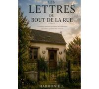 Les lettres du bout de la rue: Certaines maisons gardent des souvenirs, la maison JONQUET garde des secrets.