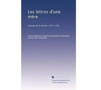 Les lettres d'une mÃ..re: épisode de la terreur, 1791-1793.