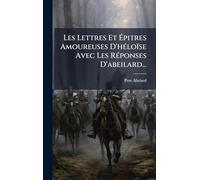 Les Lettres Et Épitres Amoureuses D'hÃ(c)loïse Avec Les RÃ(c)ponses D'abeilard...