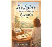 Les Lettres qu’on n’a jamais envoyées: Un mini-roman émotionnel sur les mots retenus, les silences et les nouveaux départs