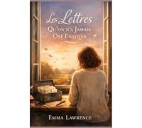 Les lettres qu’on n’a jamais osé envoyer: Un roman bouleversant sur les mots retenus, l’amour silencieux et le courage de vivre
