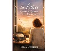 Les lettres qu’on n’a jamais osé envoyer: Un roman bouleversant sur les mots retenus, l’amour silencieux et le courage de vivre