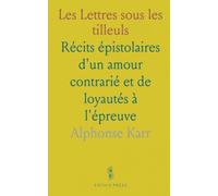 Les Lettres sous les tilleuls: Récits épistolaires d'un amour contrarié et de loyautés à l'épreuve