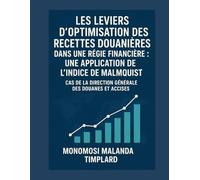 LES LEVIERS D’OPTIMISATION DES RECETTES DOUANIÈRES DANS UNE RÉGIE FINANCIÈRE: UNE APPLICATION DE L'INDICE DE MALMQUIST. CAS DE LA DIRECTION GÉNÉRALE DES DOUANES ET ACCISES