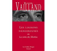 Les liaisons dangereuses ou la vertu des libertins (Les Cahiers Rouges)