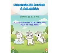Les licornes en action - Livre de coloriage pour enfants de 3 à 6 ans: 30 licornes adorables à colorier - Une action par page - Calme, créativité et imagination (coloriage en détente)