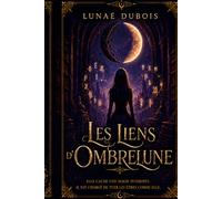 Les Liens d’Ombrelune: Romantasy dark academia, magie interdite et slow burn: 1 (Les Héritières de la Nuit)