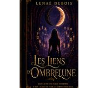 Les Liens d’Ombrelune: Romantasy dark academia, magie interdite et slow burn (Les Héritières de la Nuit)