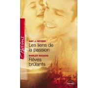 Les Liens De La Passion - Rêves Brûlants (harlequin Passions) (ebook)