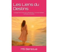Les Liens du Destins: Le Voyage d’une Femme vers sa Renaissance . Un roman initiatique - de l’Ombre à la Lumière