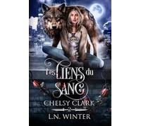 Les liens du sang (Chelsy Clark t.2): urban fantasy, romance fantasy