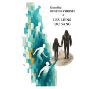 Les Liens du Sang: Destins Croisés Tome 4