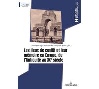 Les Lieux de Conflit Et Leur Mémoire En Europe, de l'Antiquité Au Xxe Siècle: 3 (Histoire & Sociétés / History & Societies)