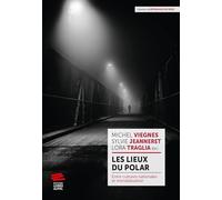 Les lieux du polar: Entre cultures nationales et mondialisation