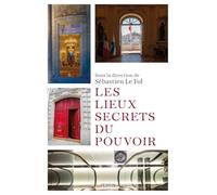 Les lieux secrets du pouvoir