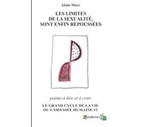 Les Limites de la sexualité, sont enfin repoussées: Le grand cycle de la vie ou l'odyssée humaine