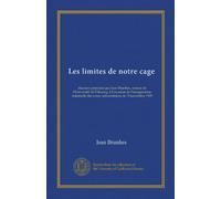 Les limites de notre cage: discours prononcé par Jean Brunhes, recteur de l'Université de Fribourg, à l'occasion de l'inauguration solennelle des cours universitaires, le 15 novembre 1909