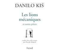 Les lions mécaniques: Et autres pièces