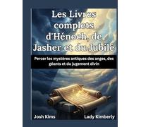 Les Livres complets d'Hénoch, de Jasher et du Jubilé: Percer les mystères antiques des anges, des géants et du jugement divin