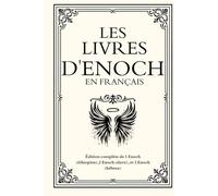 Les Livres d'Enoch en français: Édition complète de 1 Enoch (éthiopien),2 Enoch (slave), et 3 Enoch (hébreu)