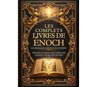 Les Livres D'hénoch Complets En Français (Édition Illustrée): Édition En Gros Caractères Des Anciens Textes Apocryphes