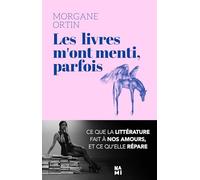 Les livres m'ont menti parfois: Ce que la littérature fait à nos amours, et ce qu’elle répare