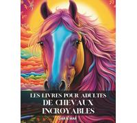 Les livres pour adultes de chevaux incroyables (Libro da colorare e attività per adulti)