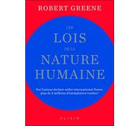 Les lois de la nature humaine: Par l'auteur du best-seller international Power!