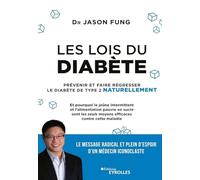 Les lois du diabète: Prévenir et faire régresser le diabète de type 2 naturellement