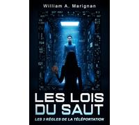 Les lois du saut: Une histoire de science-fiction sur la téléportation, l'identité et les limites du corps humain (Au-delà des 7 - Technologies candidates pour une 8è technologie majeure)