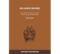 Les Loups Cerviers: Un jeu de rôle d'enquête et d'horreur dans la France des années 1990 (Aventures Aventureuses)