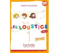 LES LOUSTICS A1.1 EJERCICIOS+CD: Cahier d'activités: Vol. 1 (SIN COLECCION)
