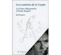 Les Lumières de la Crypte: La Franc-Maçonnerie d'Arche Royale