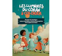 Les lumières du Coran à Colorier: 50 pages de coloriages : valeurs islamiques, histoires des prophètes et les 5 piliers de l'Islam