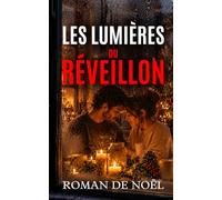 Les Lumières du réveillon: Roman de Noël feel-good, tendre et lumineux (Noël 2026 - Les Promesses de Noël)