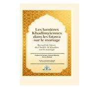 Les lumières Khadîmyiennes dans les fatawa sur le mariage: Recueil et commentaires de fatwa sur le mariage
