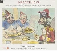 Marzorati, Arnaud Novelli, Jean-Francois - Francia 1789: Revolte En Musique D'Un Sans-Culotte & D'Un Royaliste / Les Lunaisiens - Marzorati, Novelli