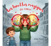 Les lunettes magiques du cœur: Une histoire pour apprendre la gratitude, gérer ses émotions et transformer la colère en joie | Album illustré pour enfants dès 5 ans (Le monde d'Océ et Alex)