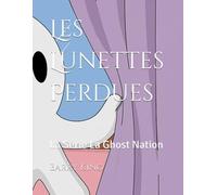 Les Lunettes Perdues (The Ghost Nation Series)