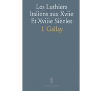 Les Luthiers Italiens aux Xviie Et Xviiie Siècles