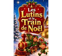 Les Lutins et le Train de Noël: Pour les enfants de 3 à 5 ans: 4 (Les Romans de Noël de VALOU)