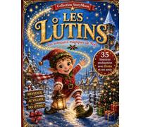 LES LUTINS: Les aventures magiques de Noël - 35 histoires enchantées avec Étolin et ses amis (StoryMoon - Noël)