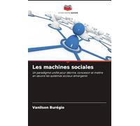 Les machines sociales: Un paradigme unifié pour décrire, concevoir et mettre en ¿uvre les systèmes sociaux émergents