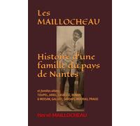 Les MAILLOCHEAU, Histoire d'une famille du pays de Nantes: et familles alliées : TOUPEL, ARIEL, LASBLEIZ, RENAN & MOISAN, GALLIOT, SARDAIS, MOURAU, PRAUD