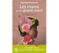 Les mains de ma grand-mère: Guérir nos coeurs et nos corps du trauma racial